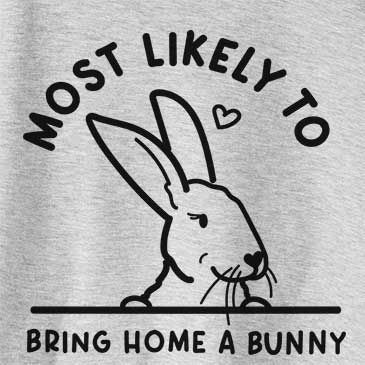 Most Likely to Bring Home a Bunny