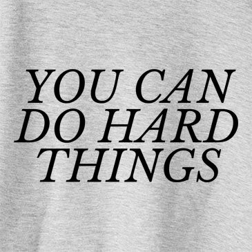 You Can Do Hard Things