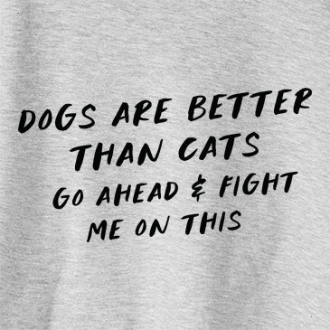 Dogs are Better - Fight Me on This