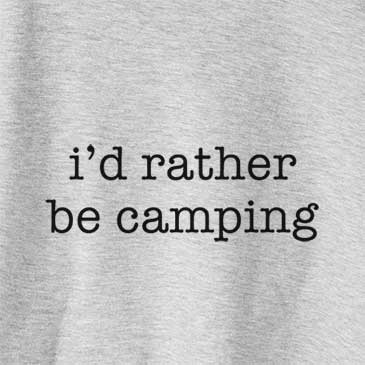 I&#39;d Rather Be Camping