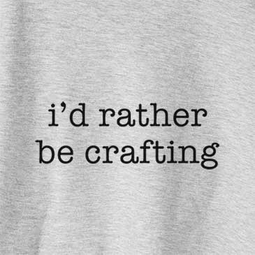 I&#39;d Rather Be Crafting