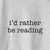 I&#39;d Rather Be Reading