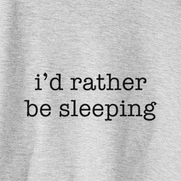 I&#39;d Rather Be Sleeping