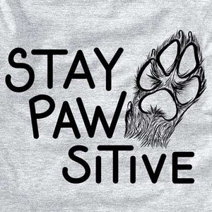 Stay Pawsitive - Dog Paw