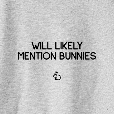 Will Likely Mention Bunnies