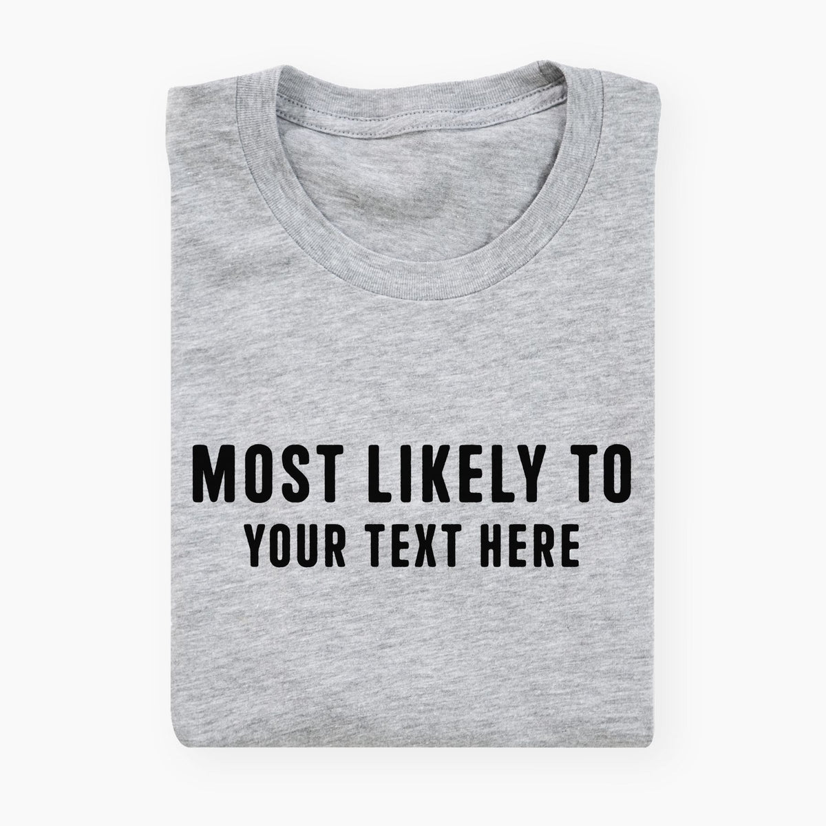 Create Your Own - Custom "Most Likely To..." Unisex Crewneck