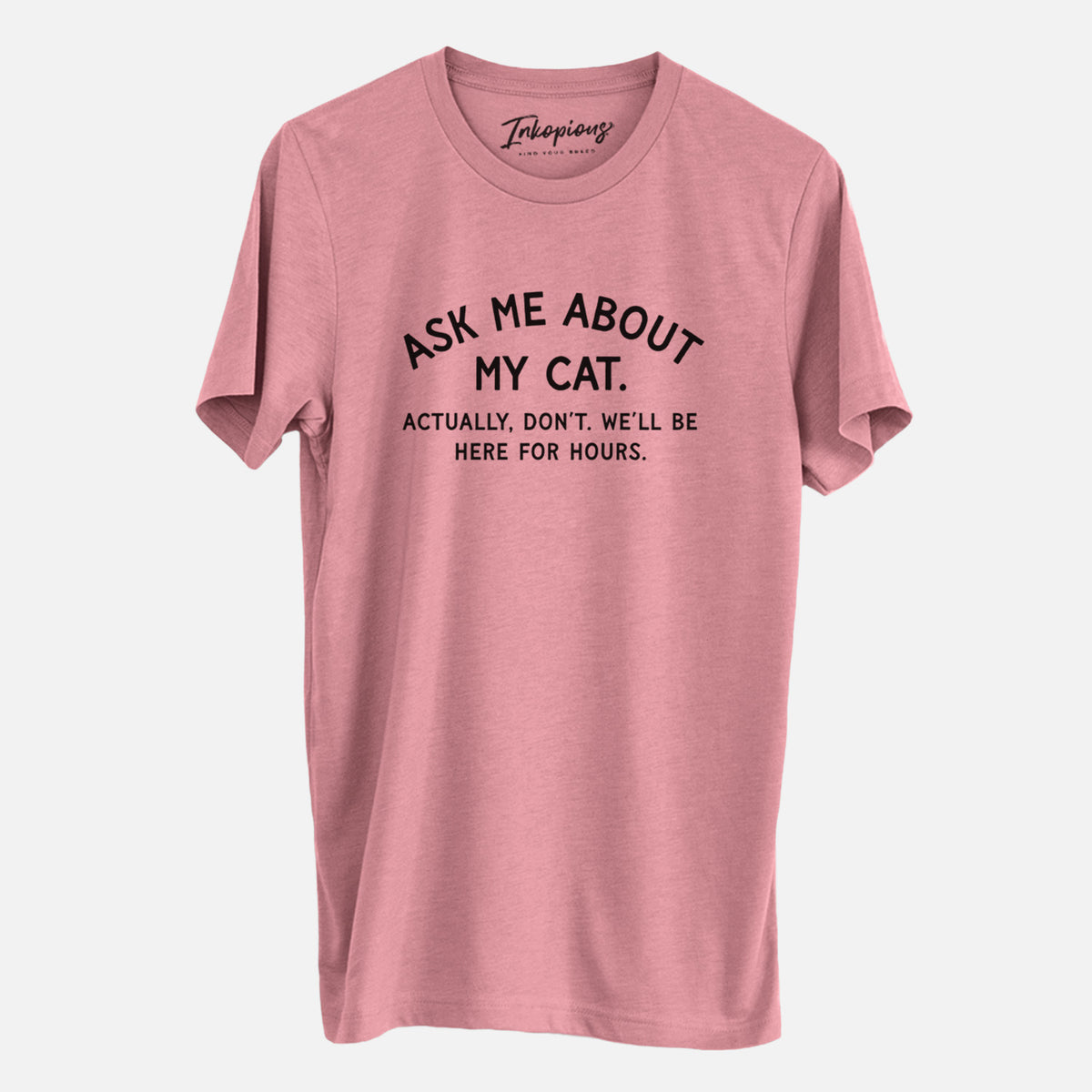 Ask Me About My Cat - Actually, don't. We'll be here for hours. - Unisex Crewneck