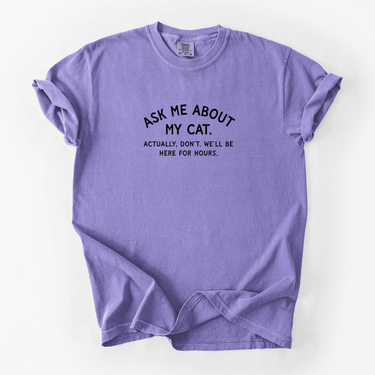 Ask Me About My Cat - Actually, don't. We'll be here for hours. - Unisex Comfort Colors Garment-Dyed Heavyweight T-shirt in Violet