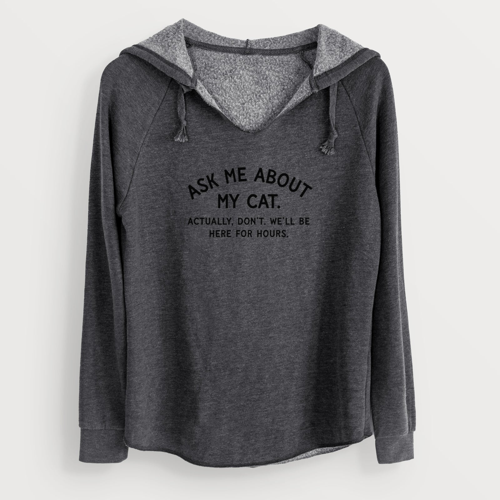 Ask Me About My Cat - Actually, don't. We'll be here for hours. - Cali Wave Hooded Sweatshirt
