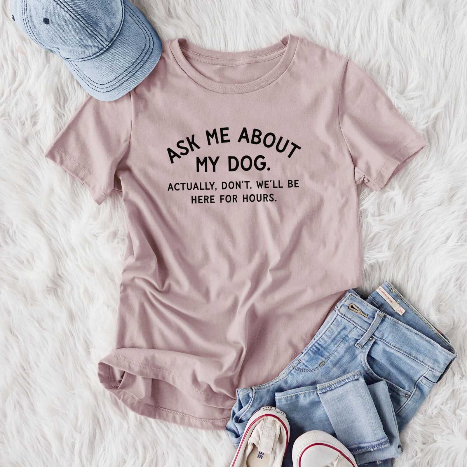 Ask Me About My Dog - Actually, don't. We'll be here for hours. - Women's Lightweight Relaxed Fit 100% Cotton Crewneck