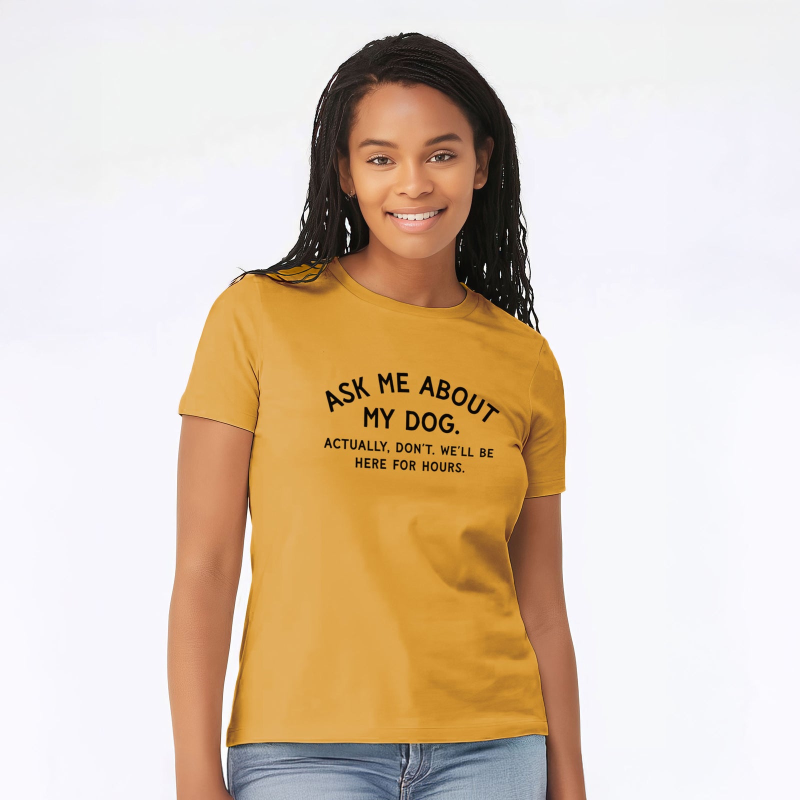 Ask Me About My Dog - Actually, don't. We'll be here for hours. - Women's Lightweight Relaxed Fit 100% Cotton Crewneck