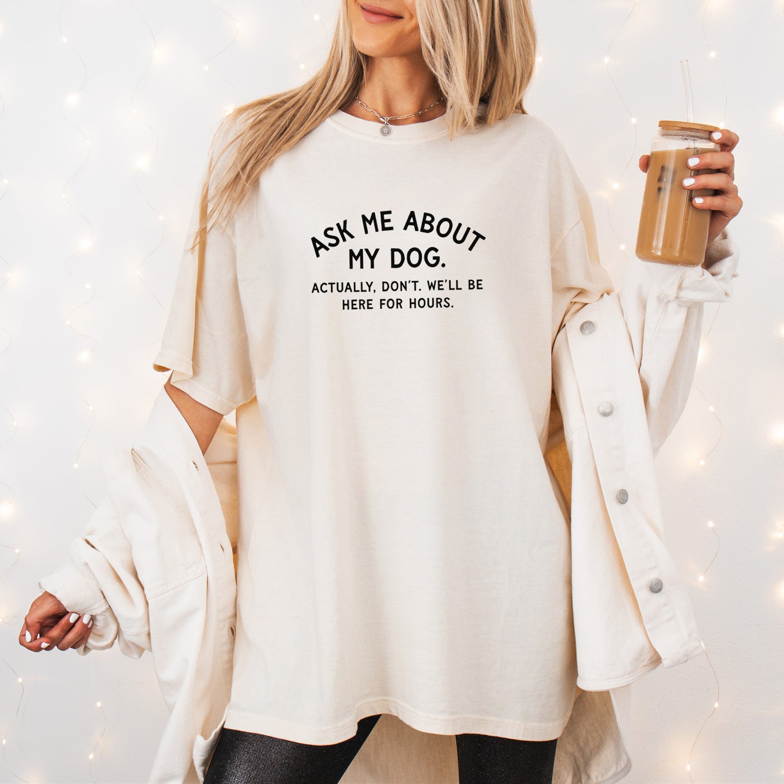 Ask Me About My Dog - Actually, don't. We'll be here for hours. - Unisex Comfort Colors Garment-Dyed Heavyweight T-shirt, worn by model