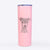 Bebe the Chihuahua - 20oz Skinny Tumbler