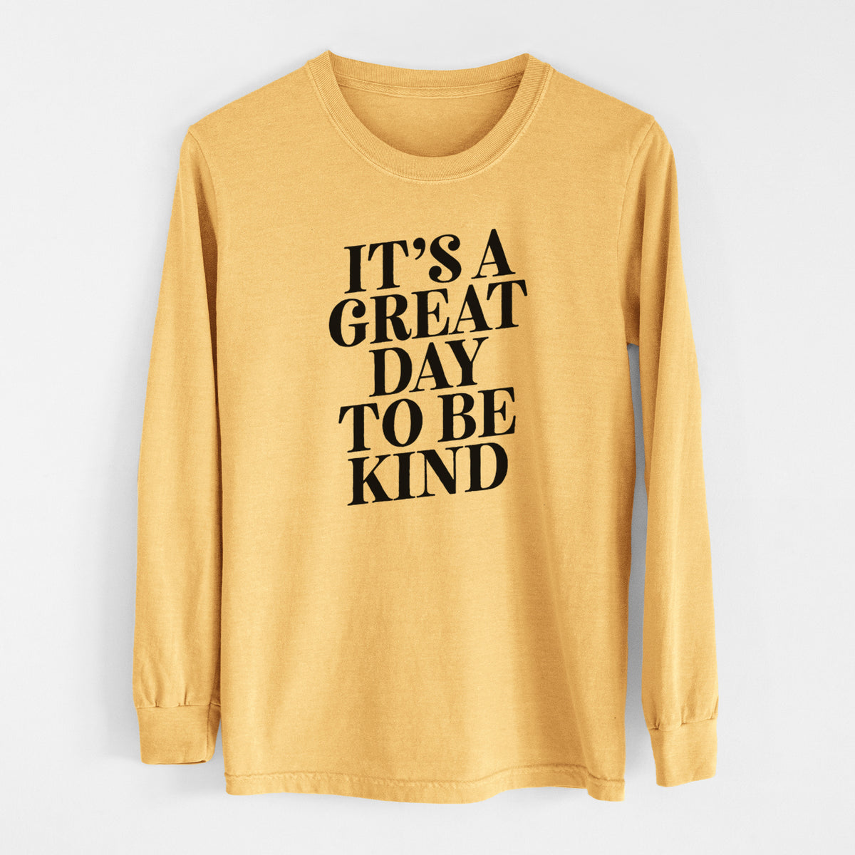 It&#39;s a Great Day to Be Kind - Men&#39;s Heavyweight 100% Cotton Long Sleeve