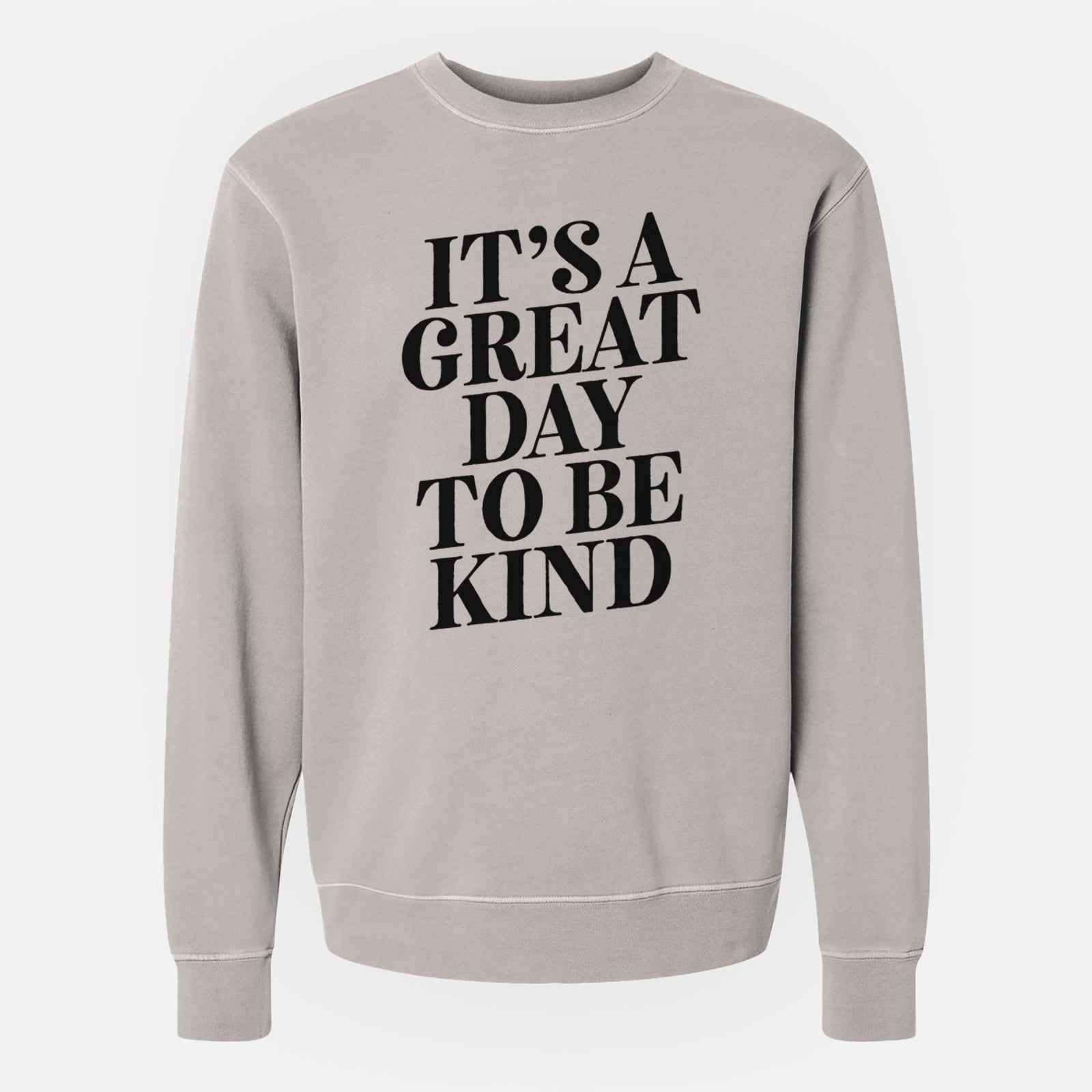 It's a Great Day to Be Kind - Unisex Pigment Dyed Crew Sweatshirt