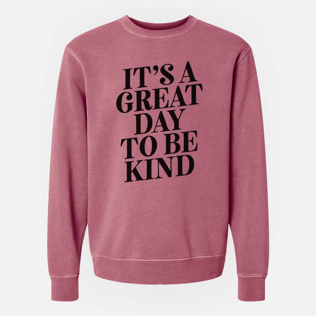 It's a Great Day to Be Kind - Unisex Pigment Dyed Crew Sweatshirt