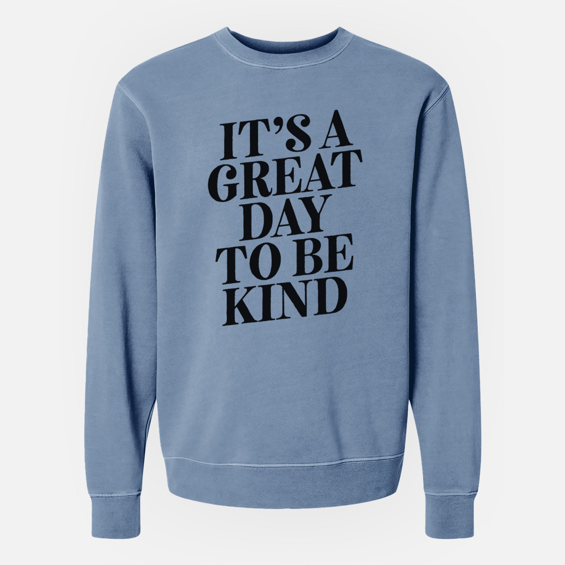 It's a Great Day to Be Kind - Unisex Pigment Dyed Crew Sweatshirt