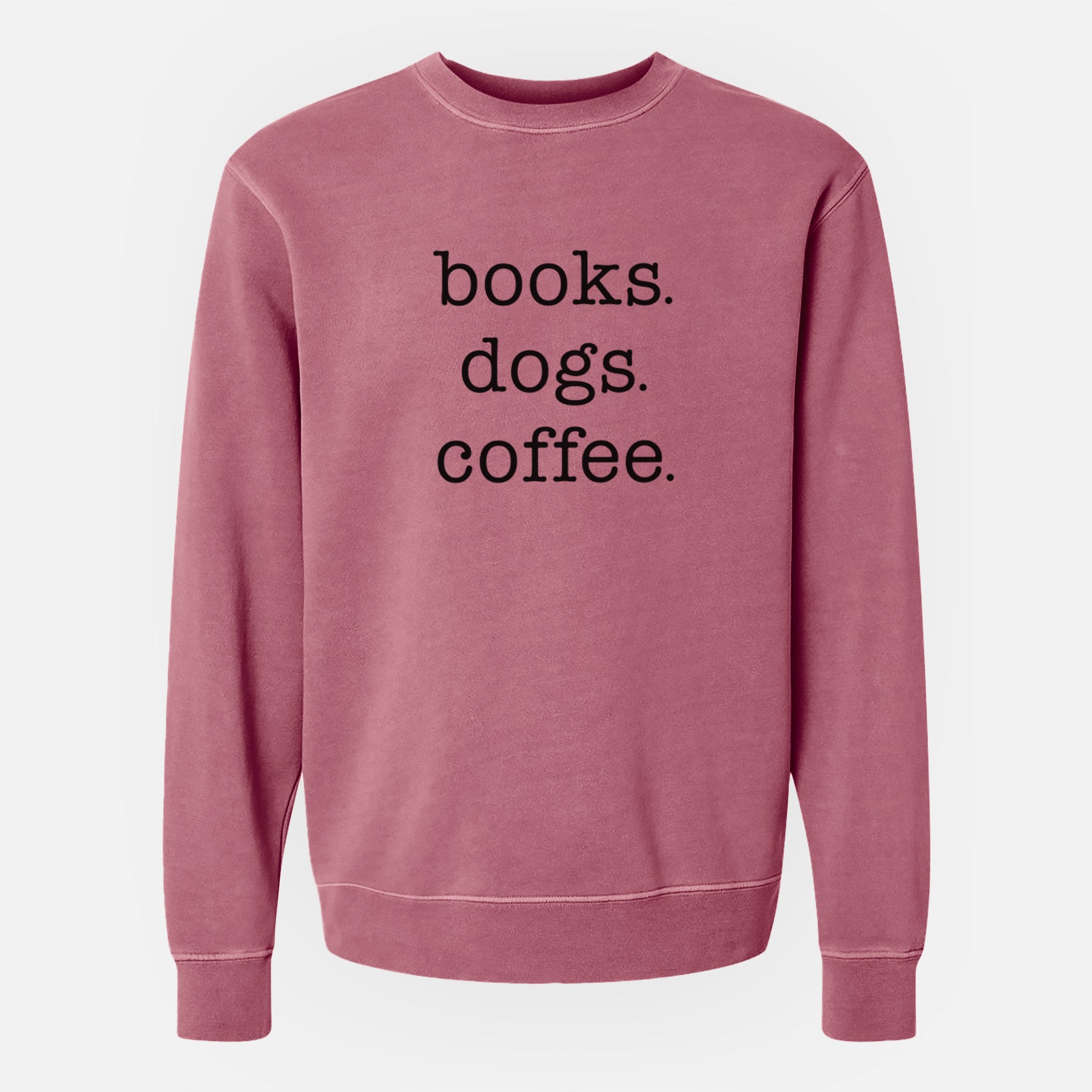 books. dogs. coffee. - Unisex Pigment Dyed Crew Sweatshirt