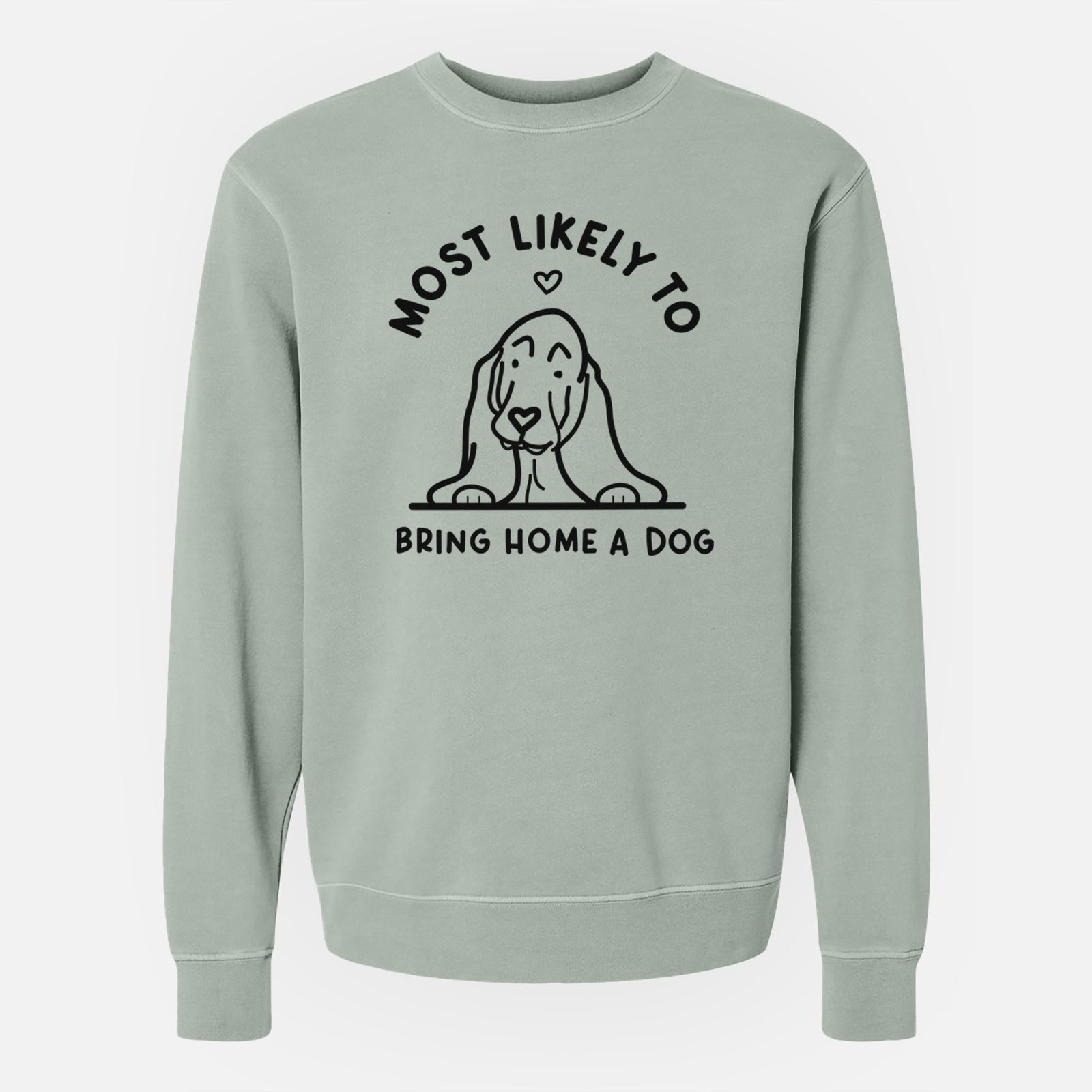 Most Likely to Bring Home a Dog - Basset Hound - Unisex Pigment Dyed Crew Sweatshirt