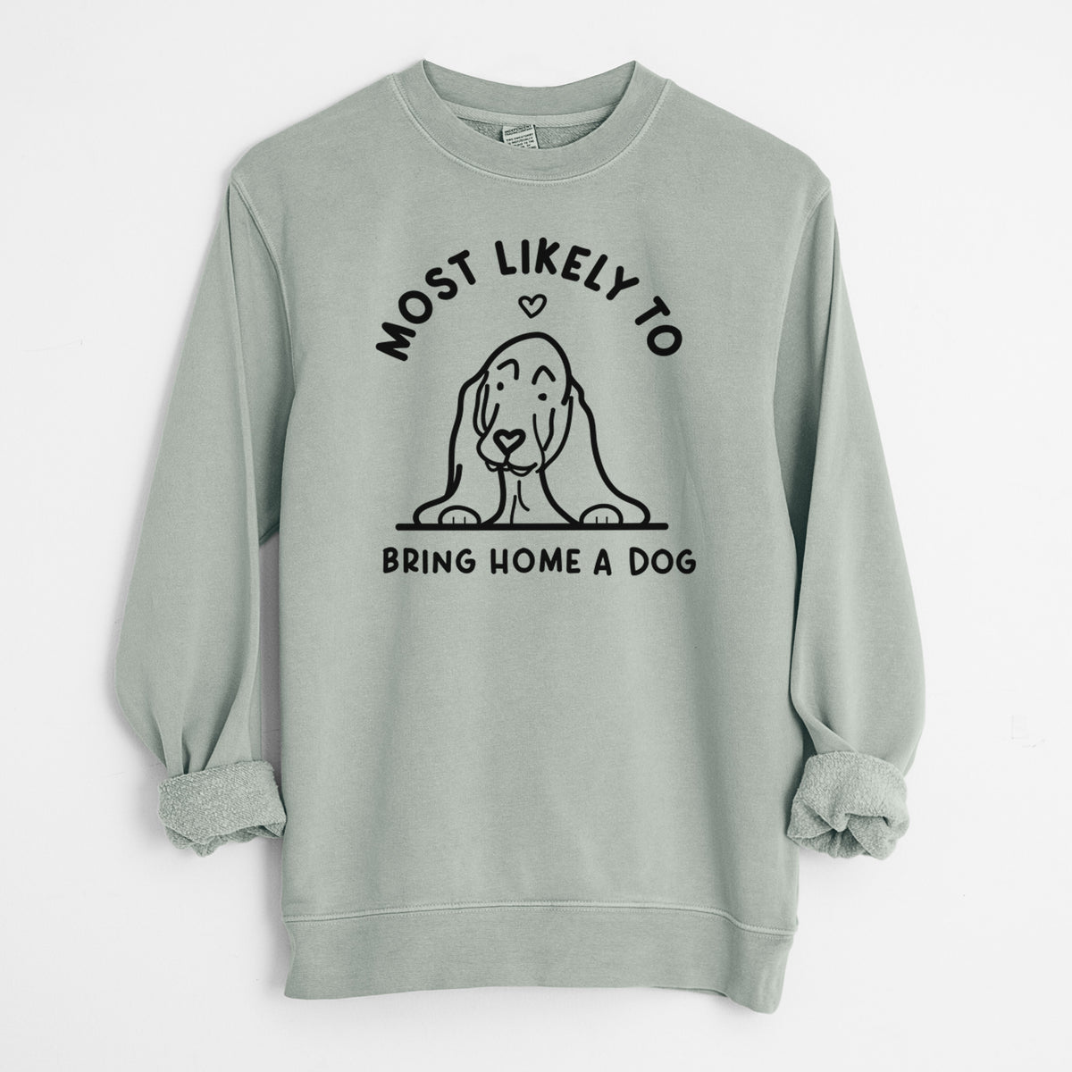 Most Likely to Bring Home a Dog - Basset Hound - Unisex Pigment Dyed Crew Sweatshirt