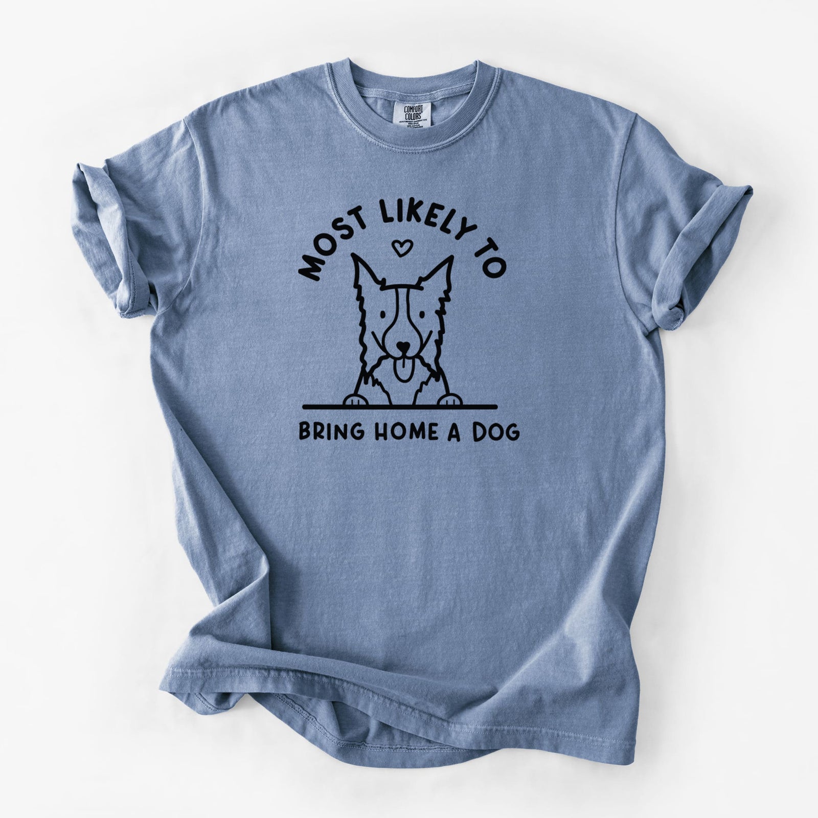 Most Likely to Bring Home a Dog - Border Collie - Unisex Comfort Colors Garment-Dyed Heavyweight T-shirt in Blue Jean