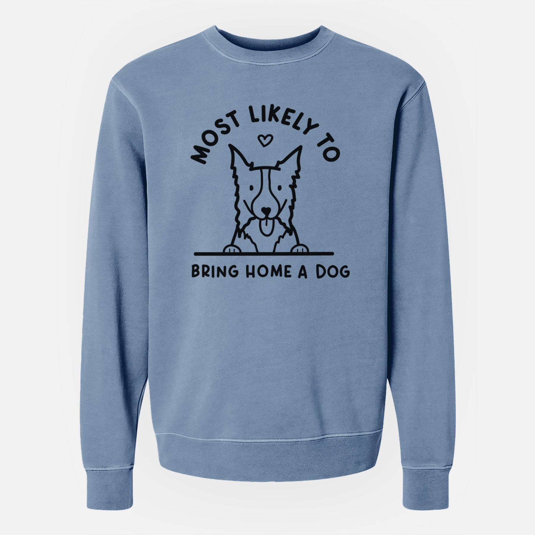 Most Likely to Bring Home a Dog - Border Collie - Unisex Pigment Dyed Crew Sweatshirt