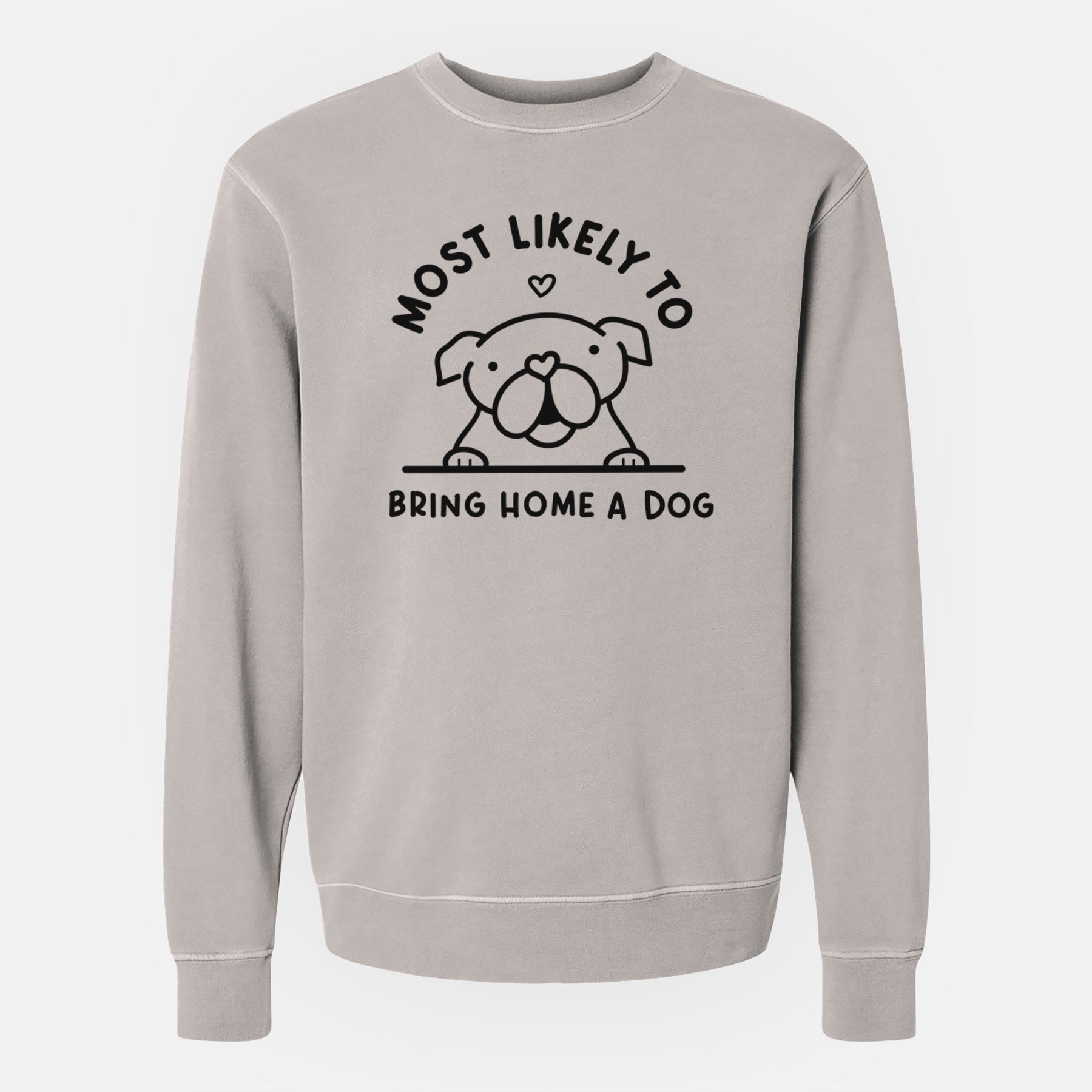 Most Likely to Bring Home a Dog - English Bulldog - Unisex Pigment Dyed Crew Sweatshirt