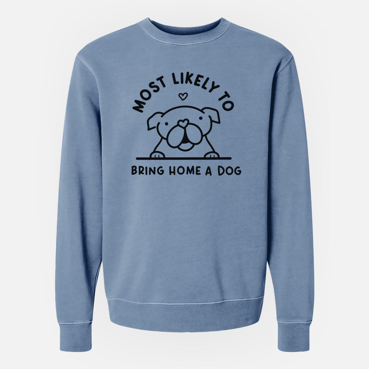 Most Likely to Bring Home a Dog - English Bulldog - Unisex Pigment Dyed Crew Sweatshirt