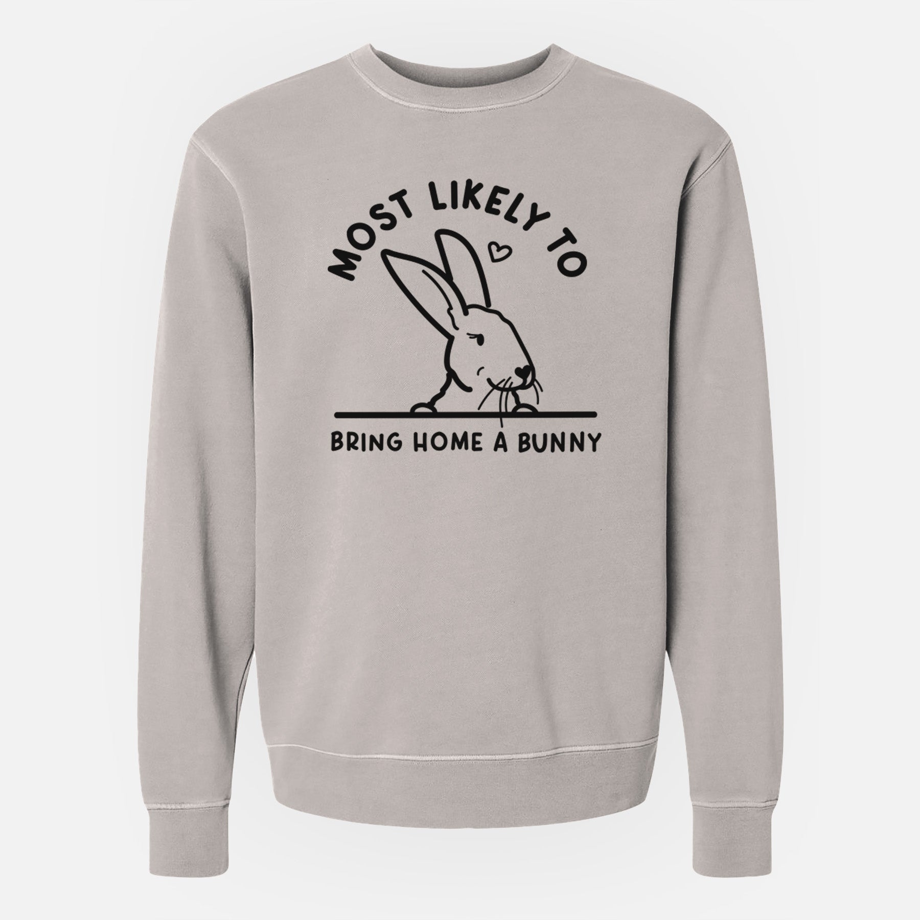 Most Likely to Bring Home a Bunny - Unisex Pigment Dyed Crew Sweatshirt