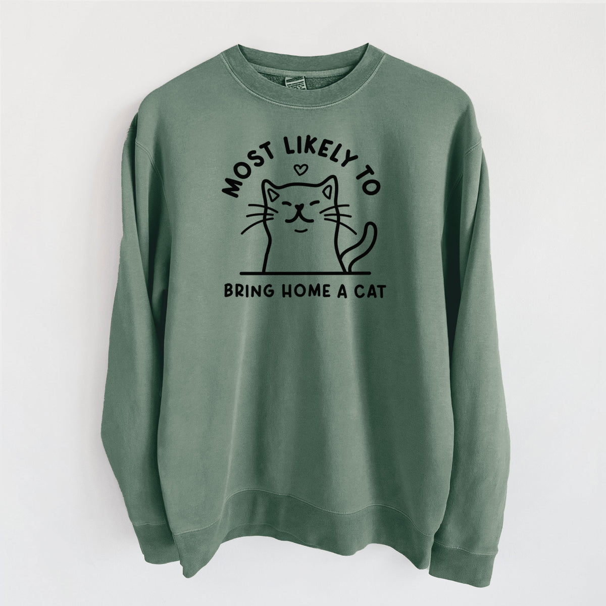 Most Likely to Bring Home a Cat - Unisex Pigment Dyed Crew Sweatshirt in Alpine Green