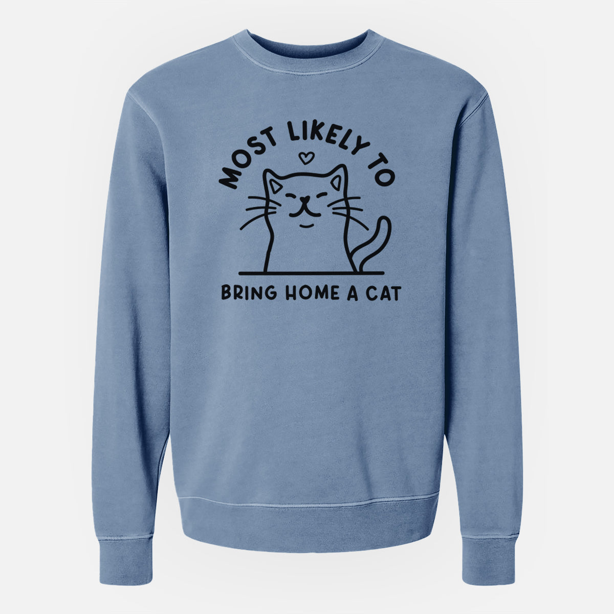 Most Likely to Bring Home a Cat - Unisex Pigment Dyed Crew Sweatshirt