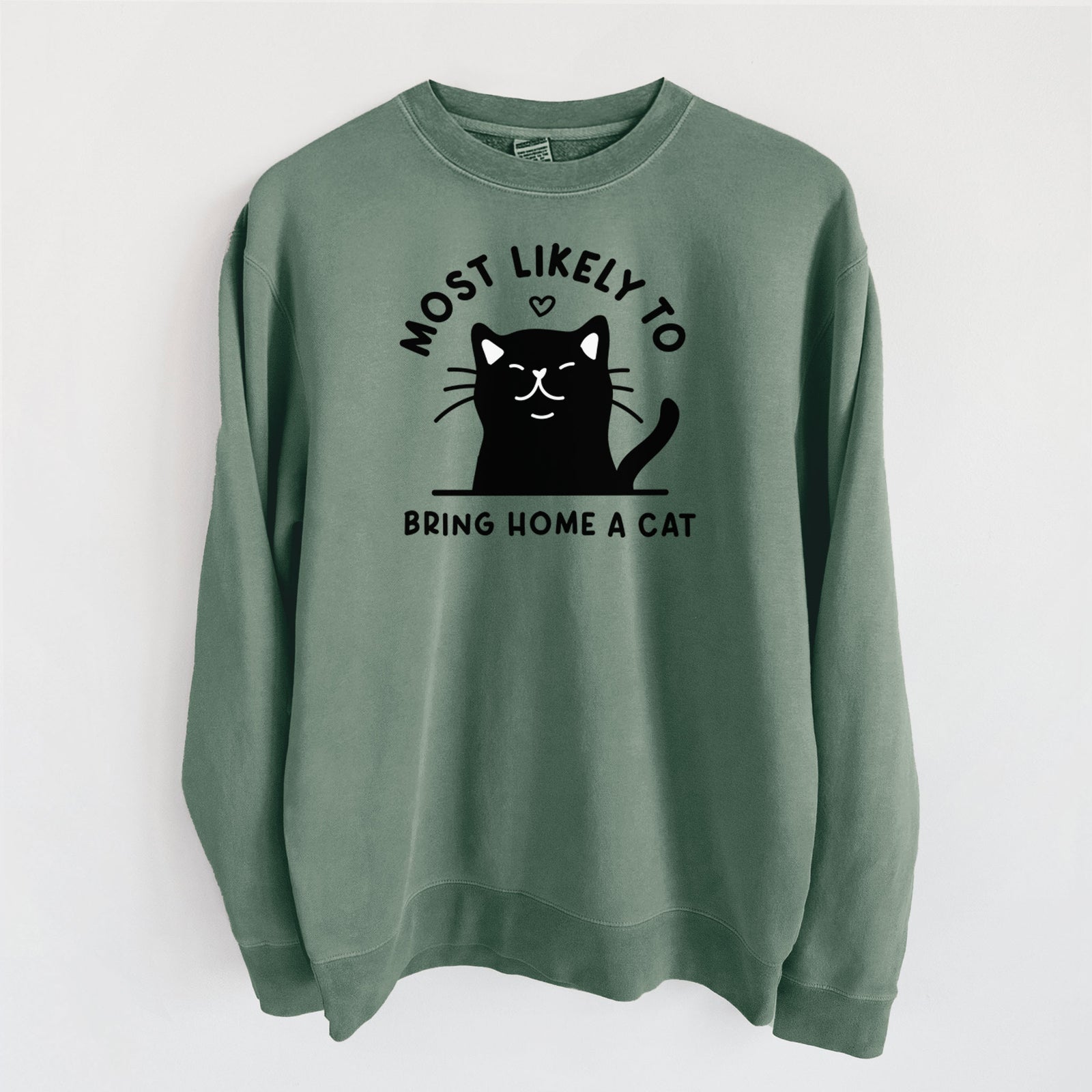 Most Likely to Bring Home a Cat - Black - Unisex Pigment Dyed Crew Sweatshirt in Alpine Green