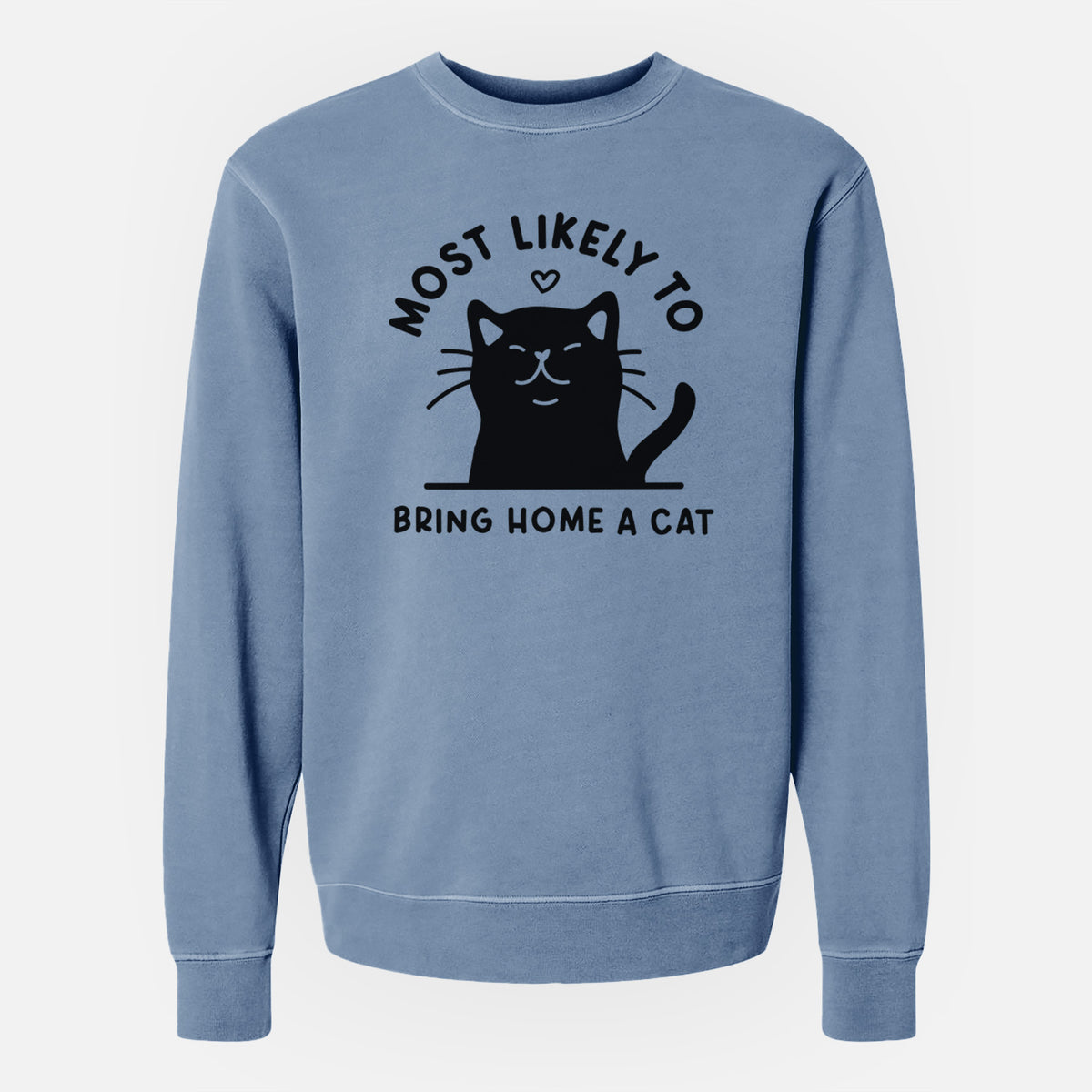 Most Likely to Bring Home a Cat - Black - Unisex Pigment Dyed Crew Sweatshirt