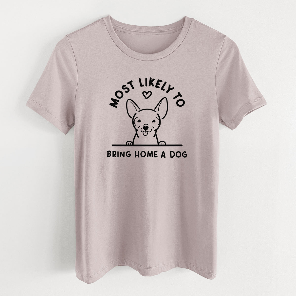 Most Likely to Bring Home a Dog - Chihuahua - Women's Lightweight Relaxed Fit 100% Cotton Crewneck