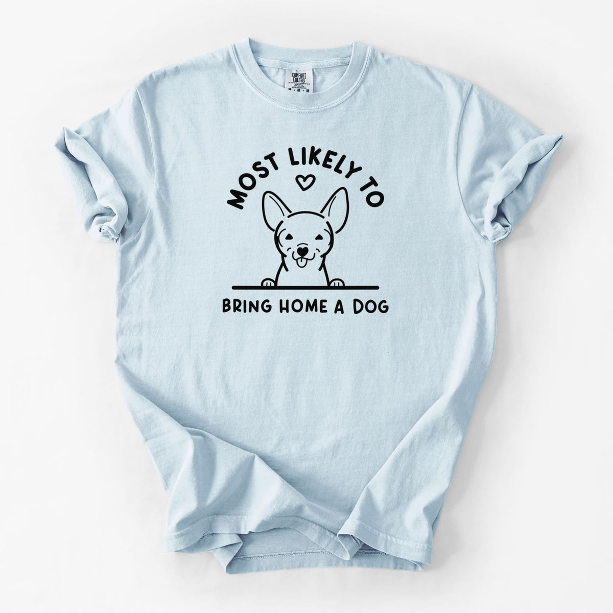 Most Likely to Bring Home a Dog - Chihuahua - Unisex Comfort Colors Garment-Dyed Heavyweight T-shirt in Chambray