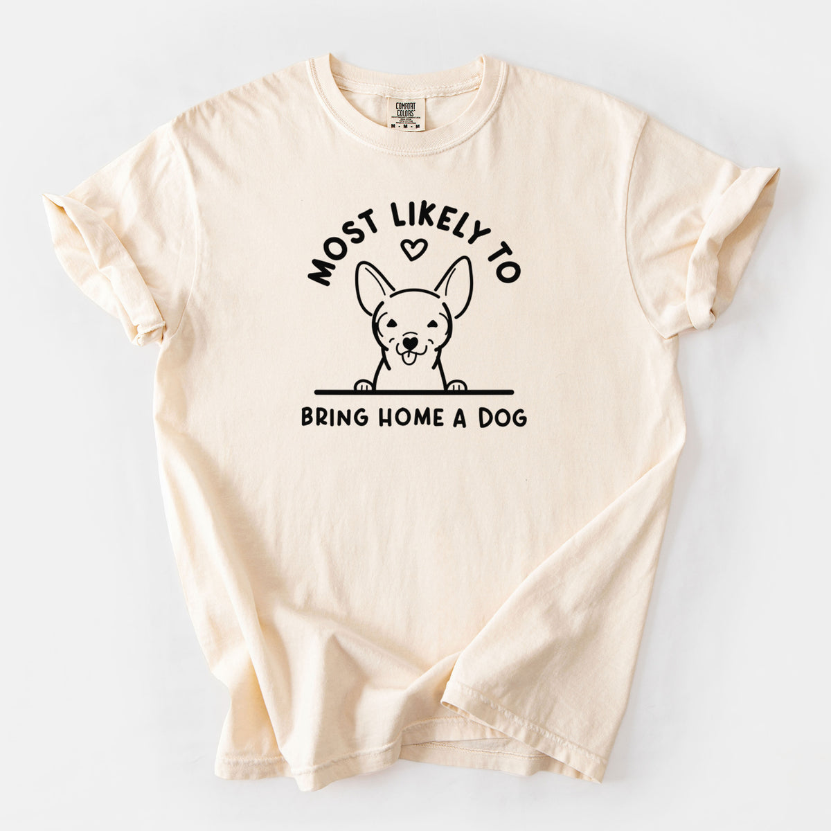 Most Likely to Bring Home a Dog - Chihuahua - Unisex Comfort Colors Garment-Dyed Heavyweight T-shirt in Ivory