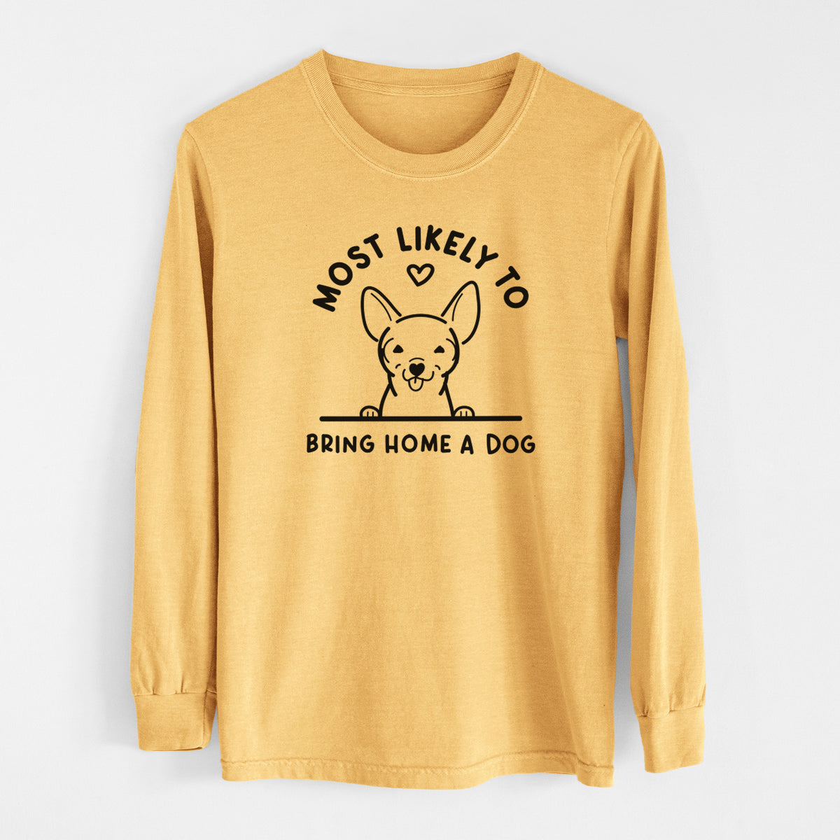 Most Likely to Bring Home a Dog - Chihuahua - Men&#39;s Heavyweight 100% Cotton Long Sleeve