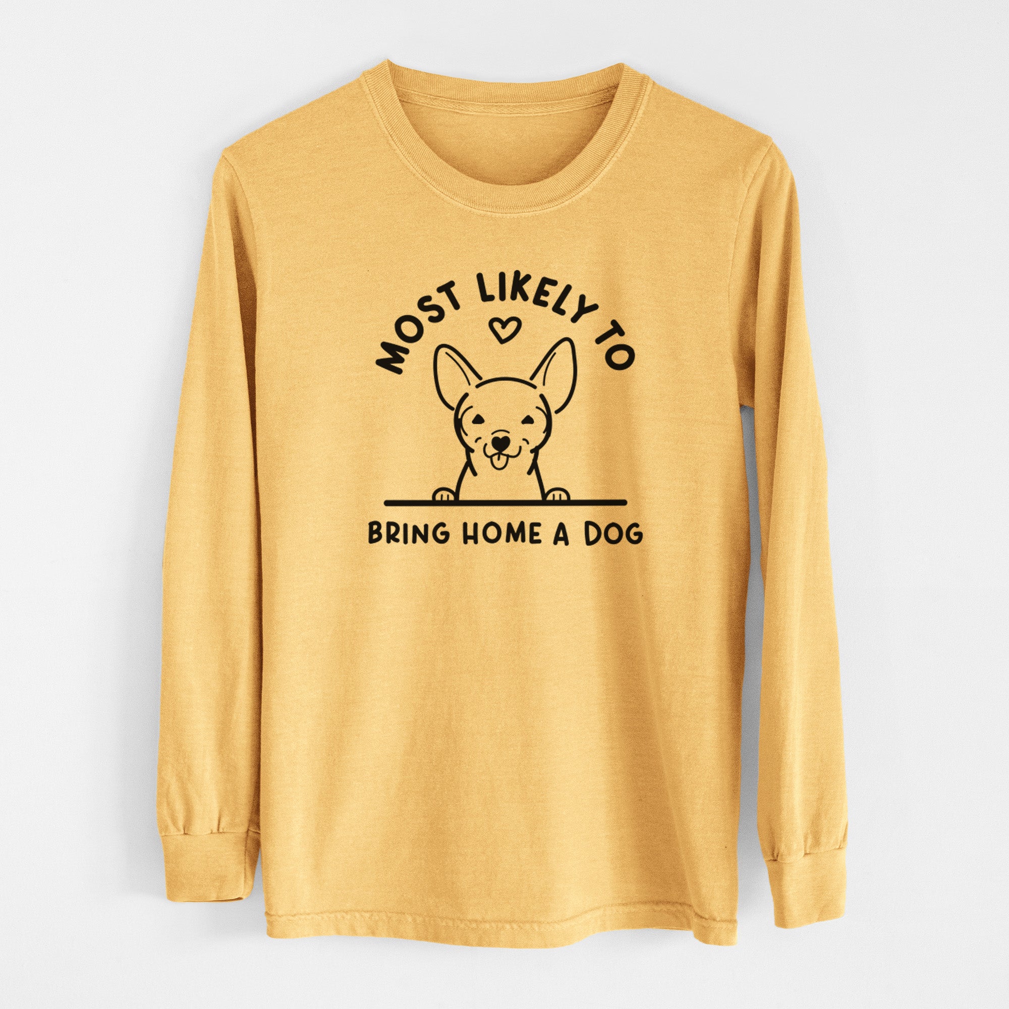 Most Likely to Bring Home a Dog - Chihuahua - Men's Heavyweight 100% Cotton Long Sleeve