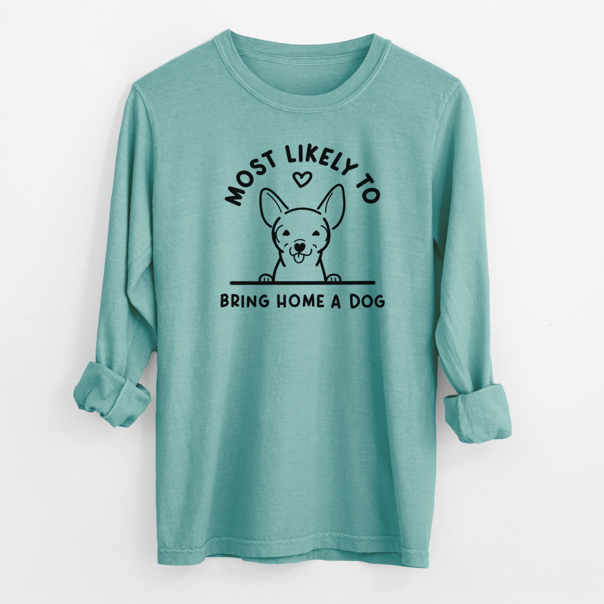 Most Likely to Bring Home a Dog - Chihuahua - Men's Heavyweight 100% Cotton Long Sleeve