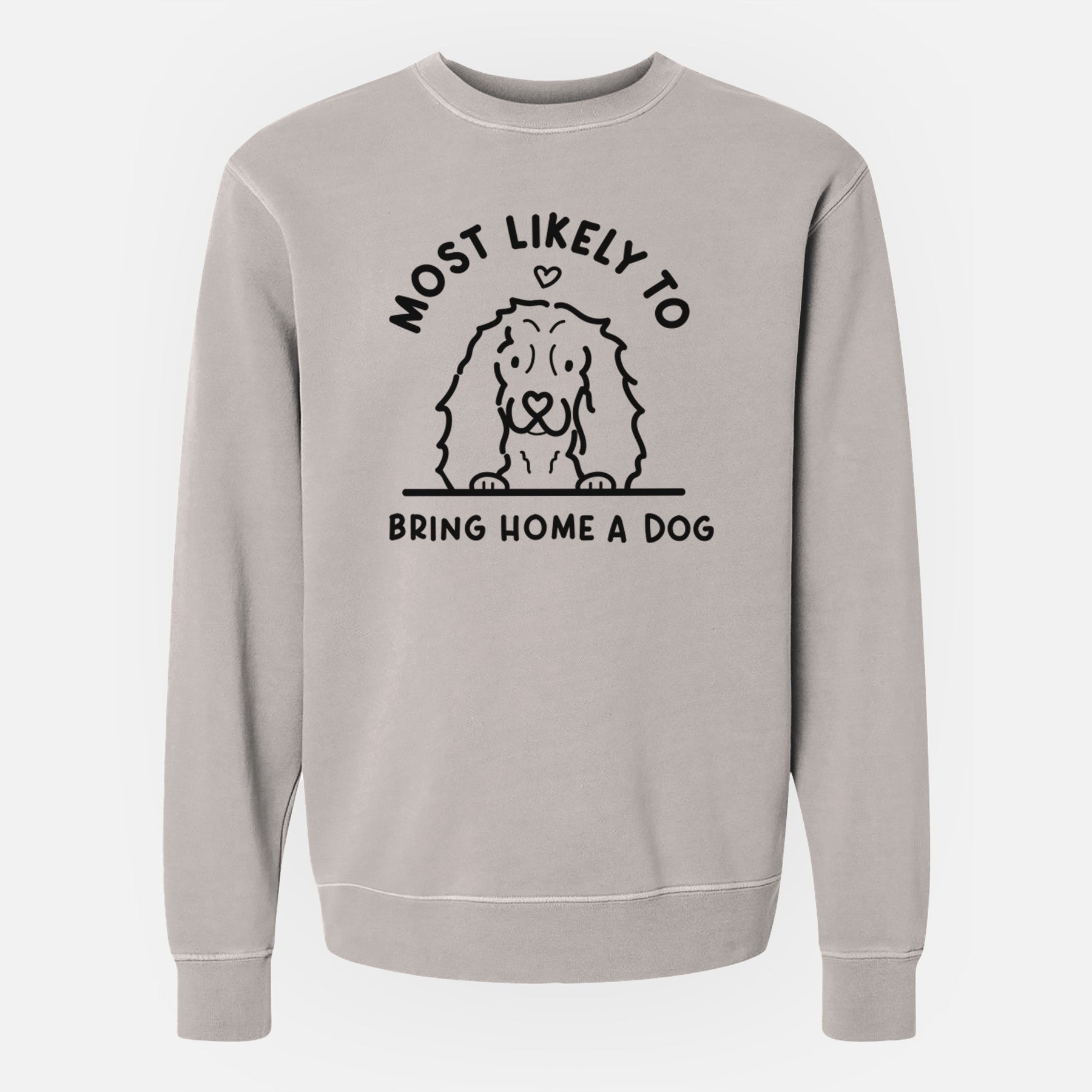 Most Likely to Bring Home a Dog - Cocker Spaniel - Unisex Pigment Dyed Crew Sweatshirt