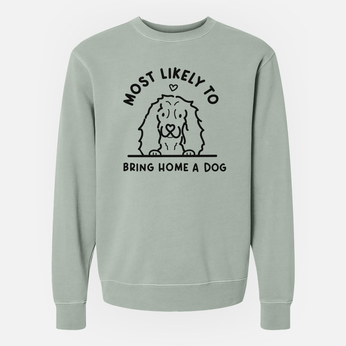 Most Likely to Bring Home a Dog - Cocker Spaniel - Unisex Pigment Dyed Crew Sweatshirt
