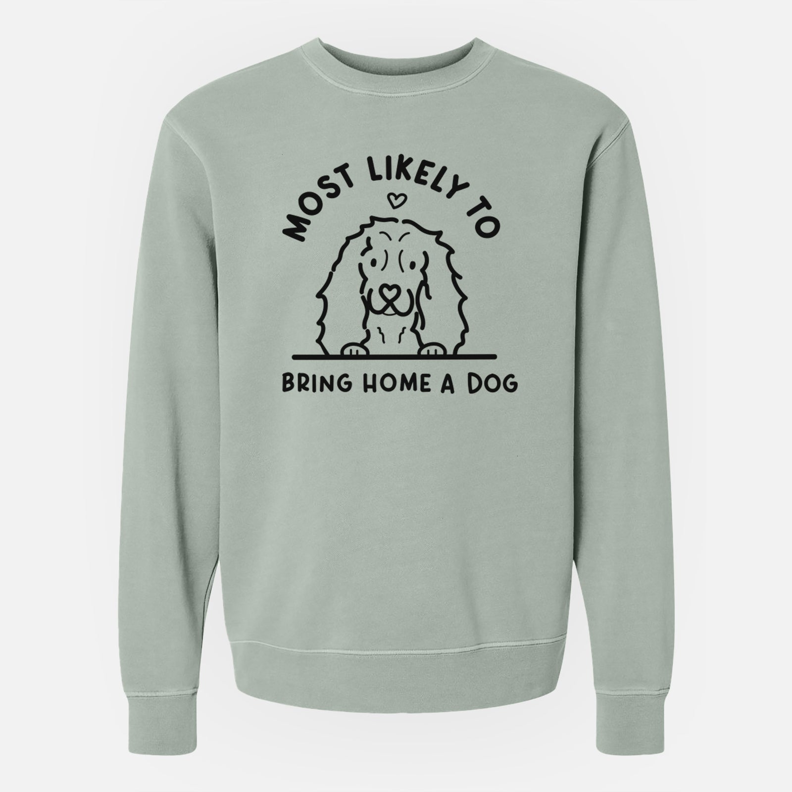Most Likely to Bring Home a Dog - Cocker Spaniel - Unisex Pigment Dyed Crew Sweatshirt