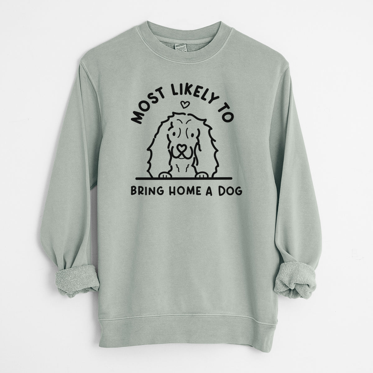 Most Likely to Bring Home a Dog - Cocker Spaniel - Unisex Pigment Dyed Crew Sweatshirt