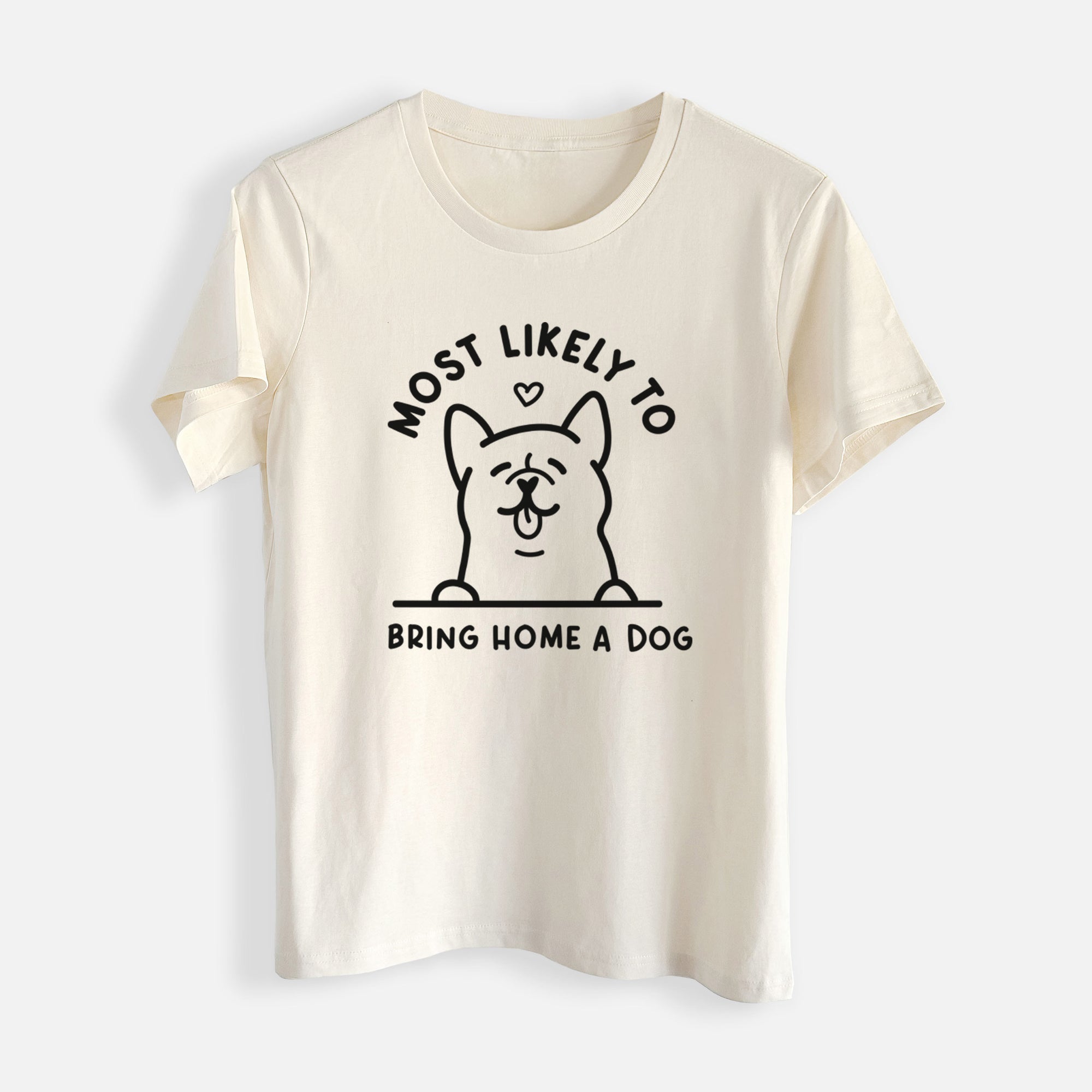 Most Likely to Bring Home a Dog - Womens Everyday Maple Tee