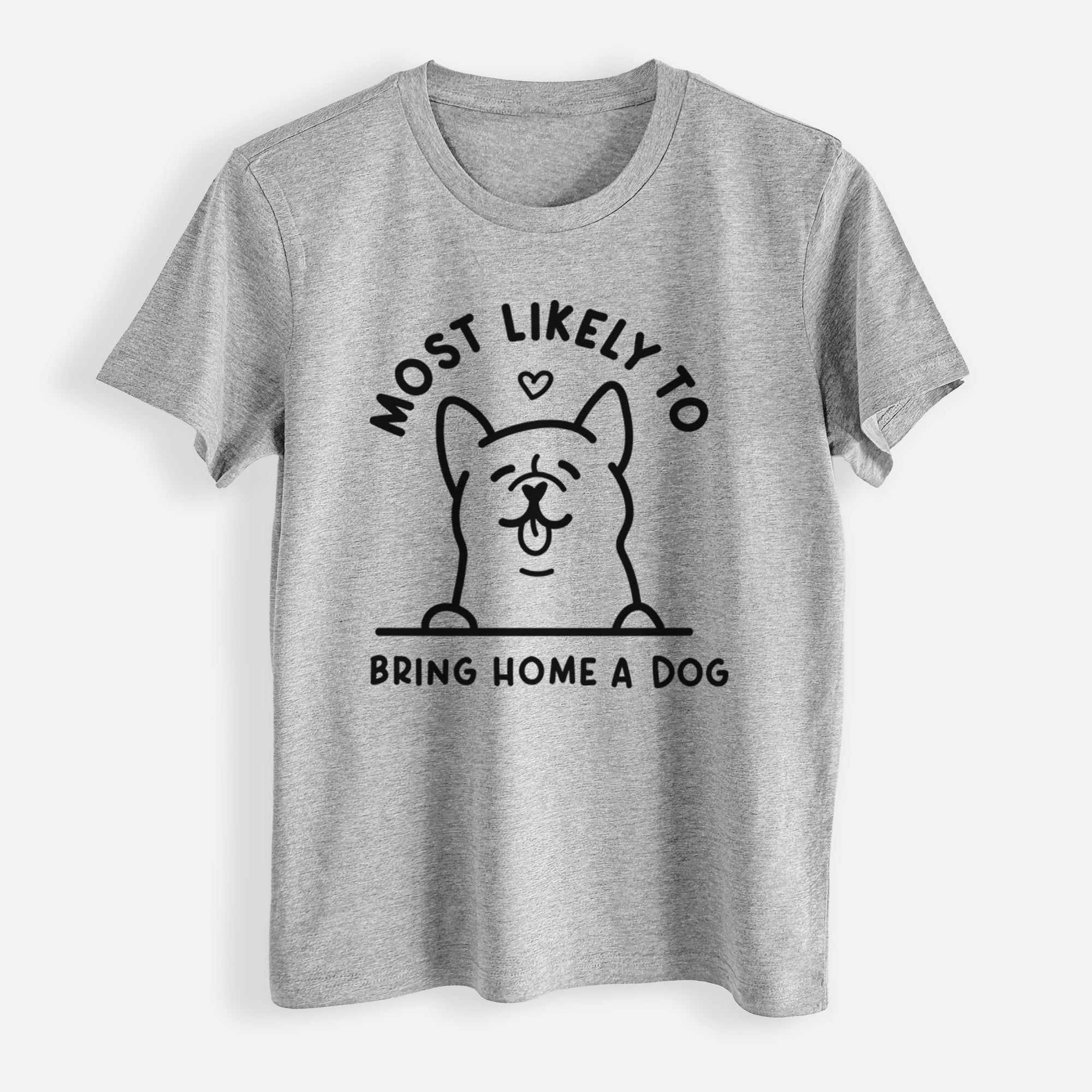 Most Likely to Bring Home a Dog - Womens Everyday Maple Tee