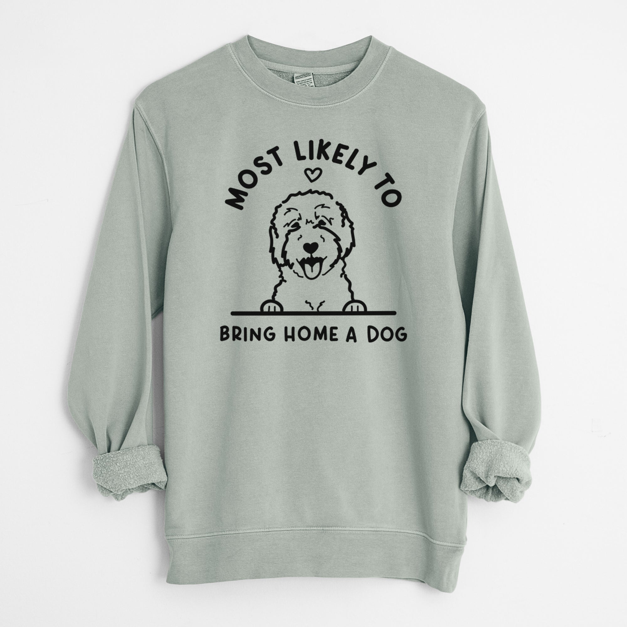 Most Likely to Bring Home a Dog - Goldendoodle/Labradoodle - Unisex Pigment Dyed Crew Sweatshirt