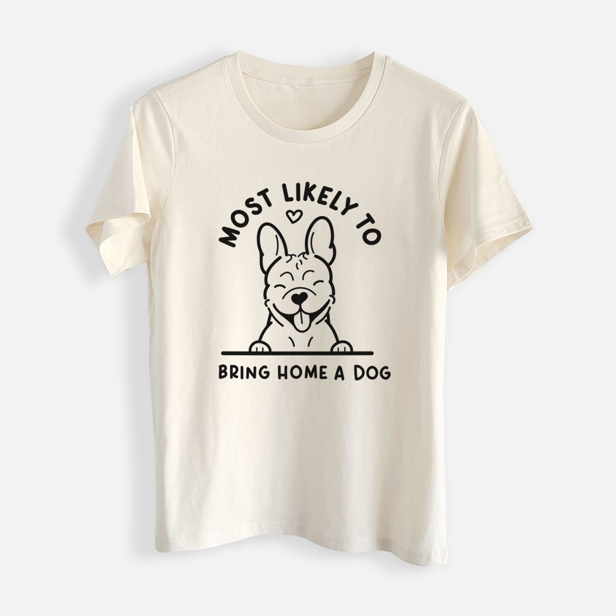 Most Likely to Bring Home a Dog - French Bulldog - Womens Everyday Maple Tee