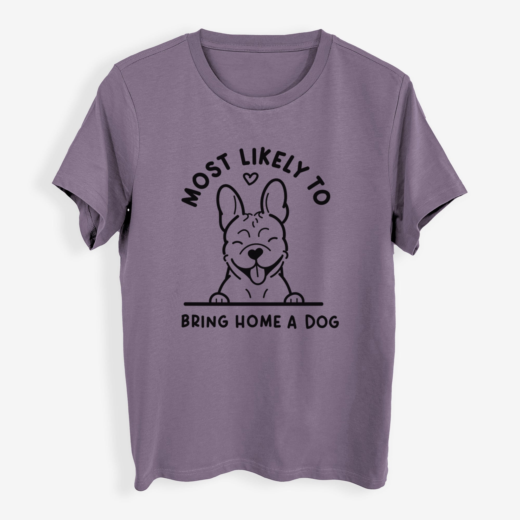 Most Likely to Bring Home a Dog - French Bulldog - Womens Everyday Maple Tee