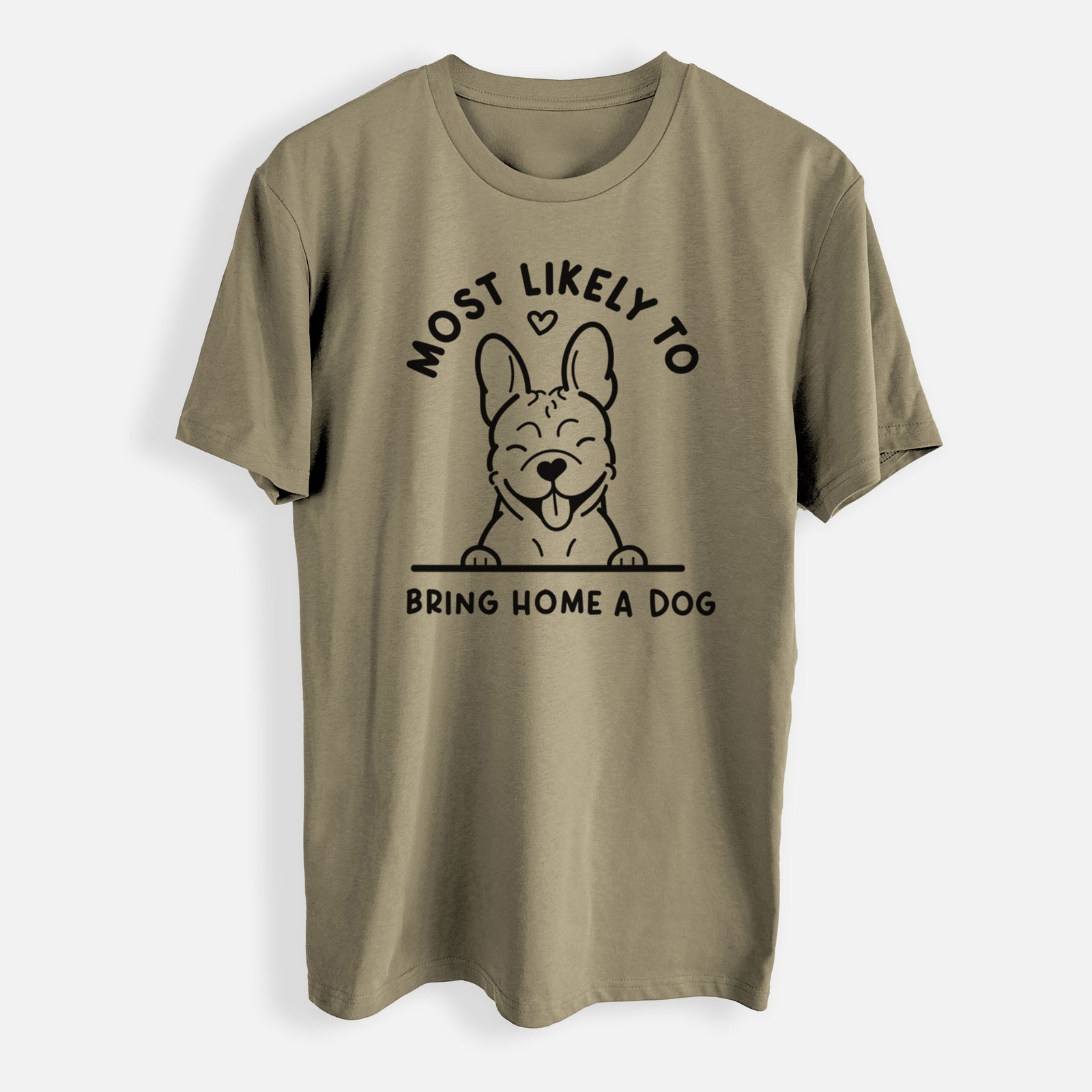 Most Likely to Bring Home a Dog - French Bulldog - Mens Everyday Staple Tee