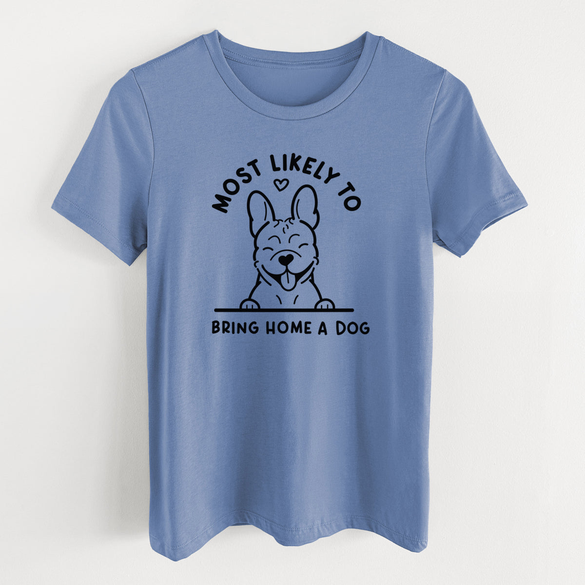 Most Likely to Bring Home a Dog - French Bulldog - Women's Lightweight Relaxed Fit 100% Cotton Crewneck